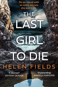 The Last Girl to Die by Helen Sarah Fields