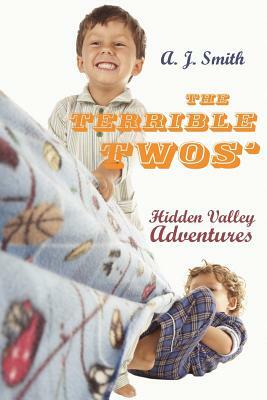 The Terrible Twos': Hidden Valley Adventures by A. J. Smith