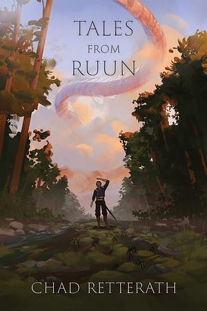 Tales from Ruun by Chad Retterath