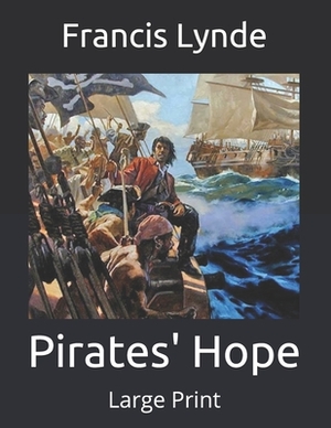 Pirates' Hope: Large Print by Francis Lynde