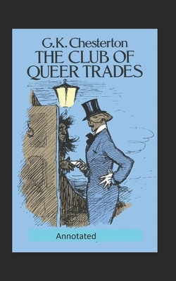 The Club of Queer Trades (Annotated Original Edition) by G.K. Chesterton