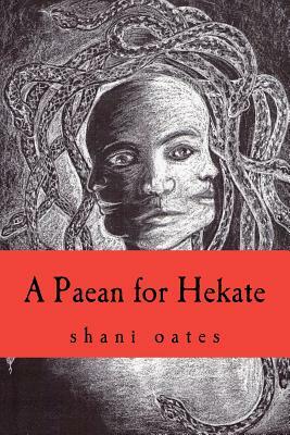 A Paean for Hekate by Shani Oates