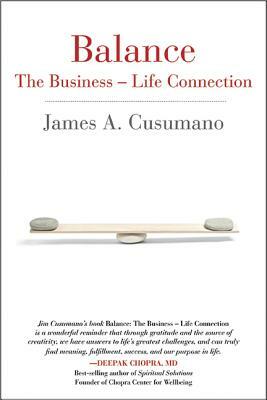 Balance: The Business - Life Connection by James Cusumano