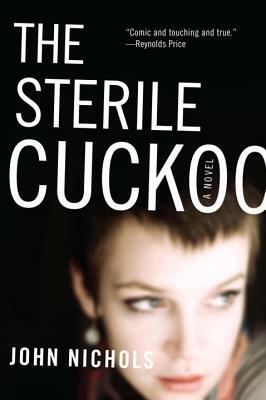 Sterile Cuckoo by John Nichols