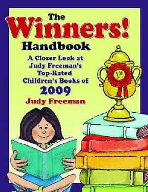 The Winners! Handbook: A Closer Look at Judy Freeman's Top-Rated Children's Books of 2009 by Judy Freeman