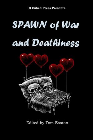 Spawn of War and Deathiness by Bob l Brown, Tom Easton