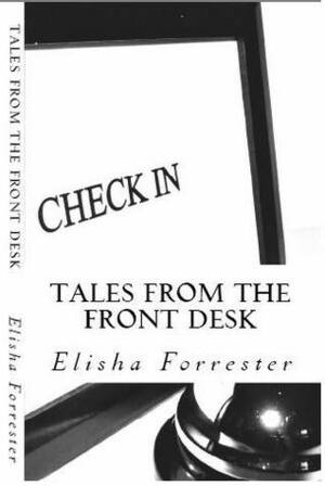 Tales from the Front Desk by Elisha Forrester