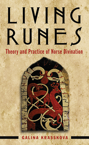 Living Runes: Theory and Practice of Norse Divination by Galina Krasskova