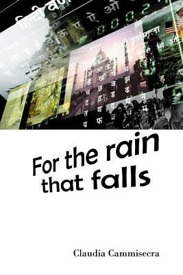 For the rain that falls by Claudia Cammisecra