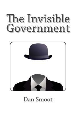 The Invisible Government by Dan Smoot