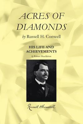 Acres of Diamonds: Including a Biography with His Life and Achievements by Russell Herman Conwell