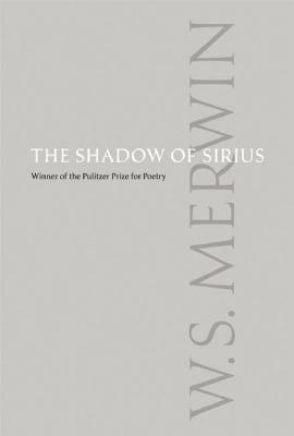 The Shadow Of Sirius by W.S. Merwin