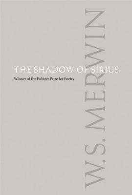 The Shadow Of Sirius by W.S. Merwin