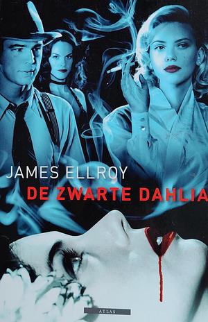 De Zwarte Dahlia by James Ellroy