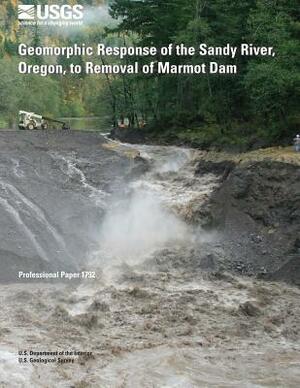 Geomorphic Response of the Sandy River, Oregon, to Removal of Marmot Dam by U. S. Department of the Interior