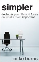 Simpler:Declutter Your Life and Focus on What's Most Important by Mike Burns