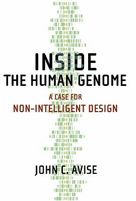 Inside the Human Genome: A Case for Non-Intelligent Design by John C. Avise