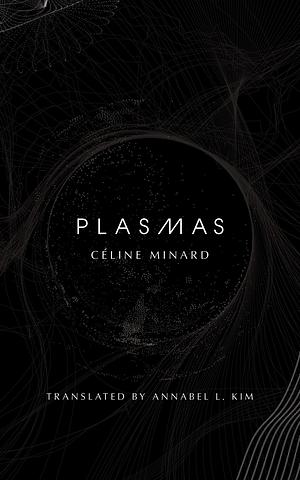 Plasmas by Céline Minard
