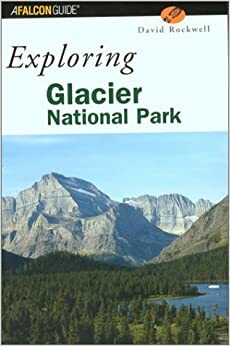 Exploring Glacier National Park by David Rockwell