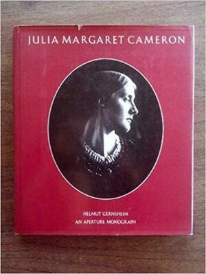 Julia Margaret Cameron: Her Life and Photographic Work by Helmut Gernsheim