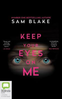 Keep Your Eyes on Me by Sam Blake