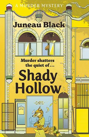 Shady Hollow: The first in a cosy murder series of 'rare and sinister charm by Juneau Black, Juneau Black
