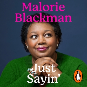 Just Sayin': My Life In Words by Malorie Blackman