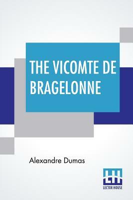 The Vicomte De Bragelonne by Alexandre Dumas