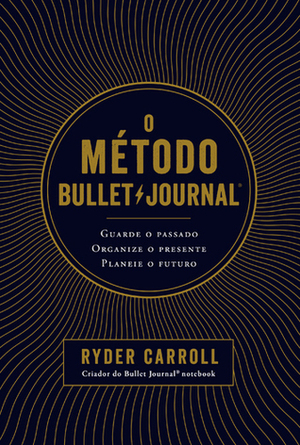 O Método Bullet Journal by Ryder Carroll