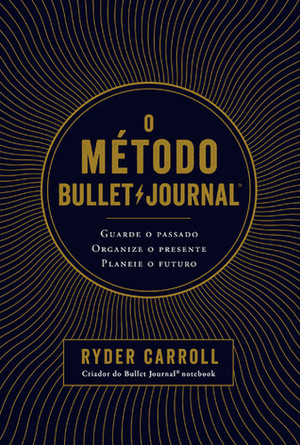 O Método Bullet Journal by Ryder Carroll