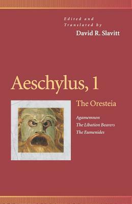 Aeschylus, 1: The Oresteia (Agamemnon, the Libation Bearers, the Eumenides) by 