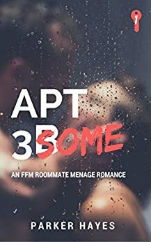 Apt 3some: 1: An FFM Roommate Menage Romance by Parker Hayes