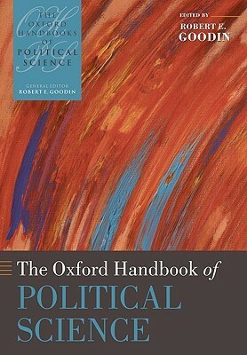 The Oxford Handbook of Political Science by Robert E. Goodin