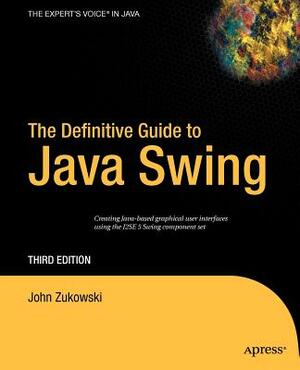 The Definitive Guide to Java Swing by John Zukowski