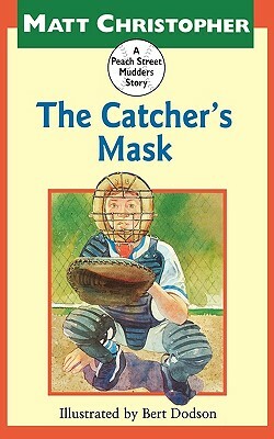 The Catcher's Mask by Bert Dodson, Matt Christopher