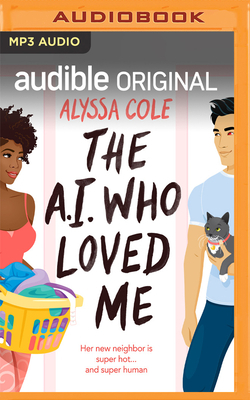 The A.I. Who Loved Me by Alyssa Cole