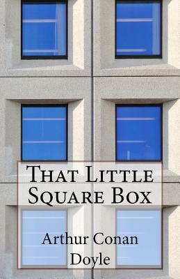 That Little Square Box by Arthur Conan Doyle