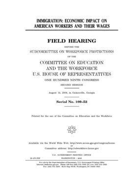 Immigration: economic impact on American workers and their wages by United St Congress, United States House of Representatives, Committee on Education and the (house)