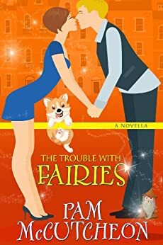 The Trouble With Fairies by Pam McCutcheon