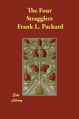 The Four Stragglers by Frank L. Packard