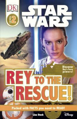 Rey to the Rescue! by Lisa Stock