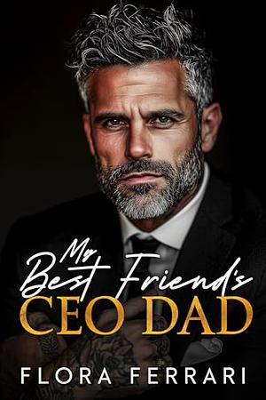 My Best Friend's CEO Dad by Flora Ferrari