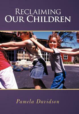 Reclaiming Our Children by Pamela Davidson
