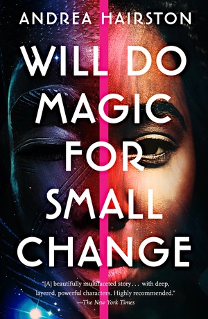 Will Do Magic for Small Change by Andrea Hairston