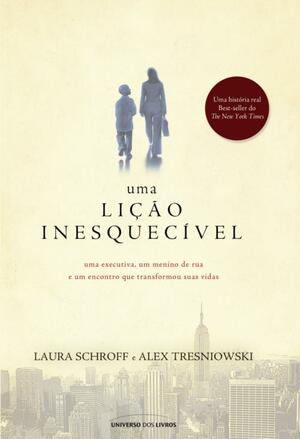 Uma Lição Inesquecível by Laura Schroff, Alex Tresniowski