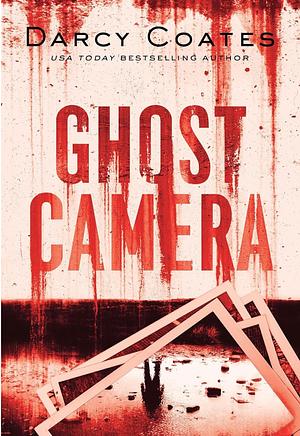 Ghost Camera by Darcy Coates