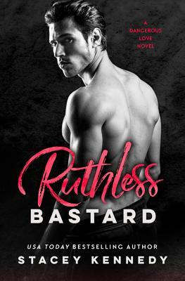 Ruthless Bastard by Stacey Kennedy