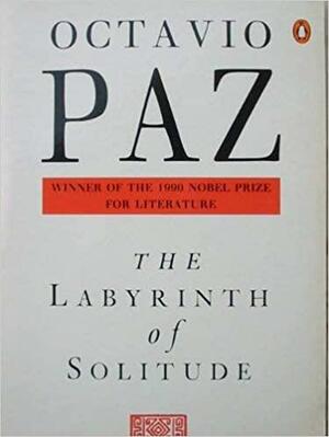 Labyrinth of Solitude, the by Octavio Paz