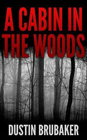 A Cabin In The Woods: Hunting Ground by Dustin Brubaker