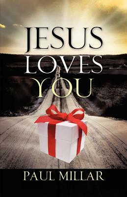 Jesus Loves You by Paul Millar